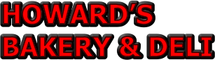 HOWARD’S BAKERY & DELI