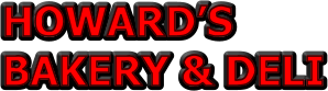 HOWARD’S BAKERY & DELI