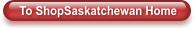 To ShopSaskatchewan Home